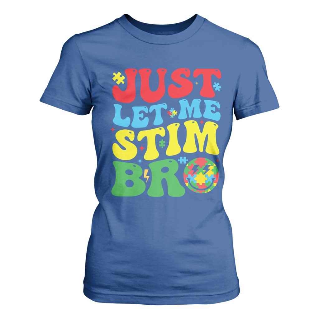 Just Let Me Stim Bro T Shirt For Women Autism ADHD Stimming