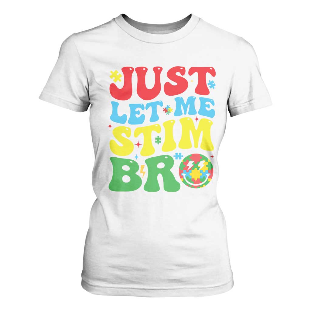 Just Let Me Stim Bro T Shirt For Women Autism ADHD Stimming