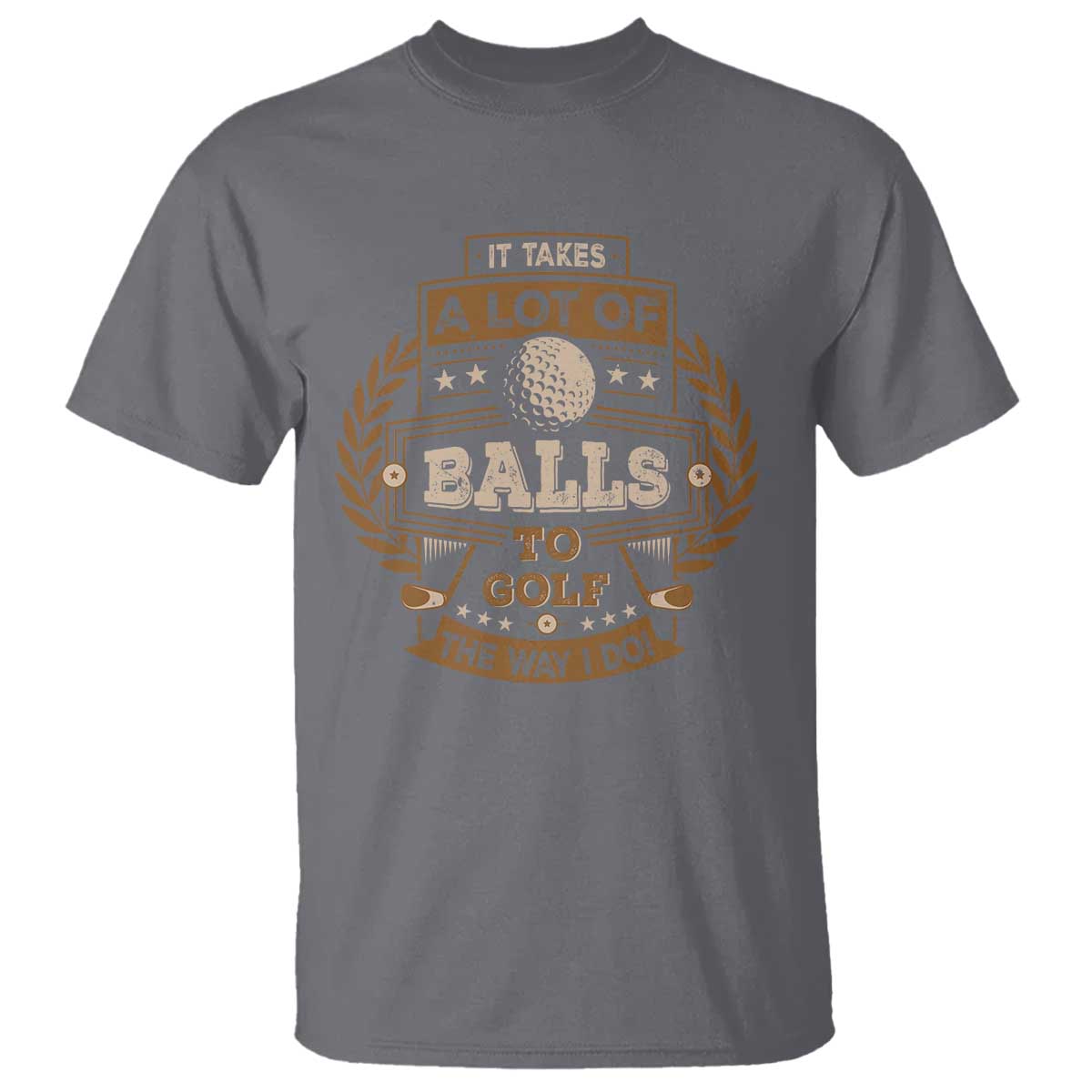 funny-golf-t-shirt-it-takes-a-lot-of-balls-to-golf-the-way-i-do