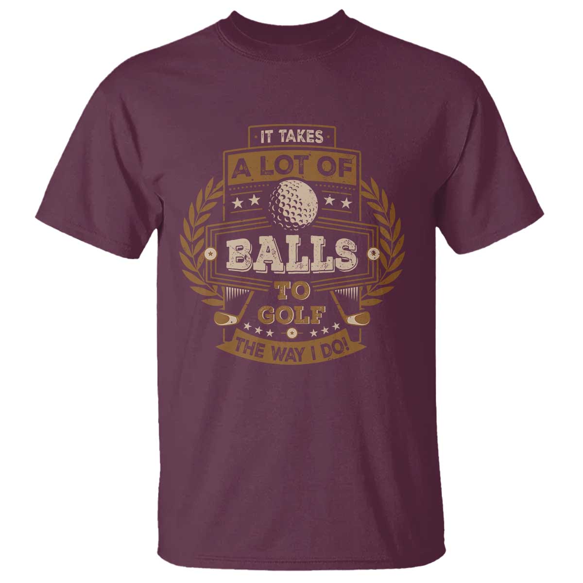 funny-golf-t-shirt-it-takes-a-lot-of-balls-to-golf-the-way-i-do