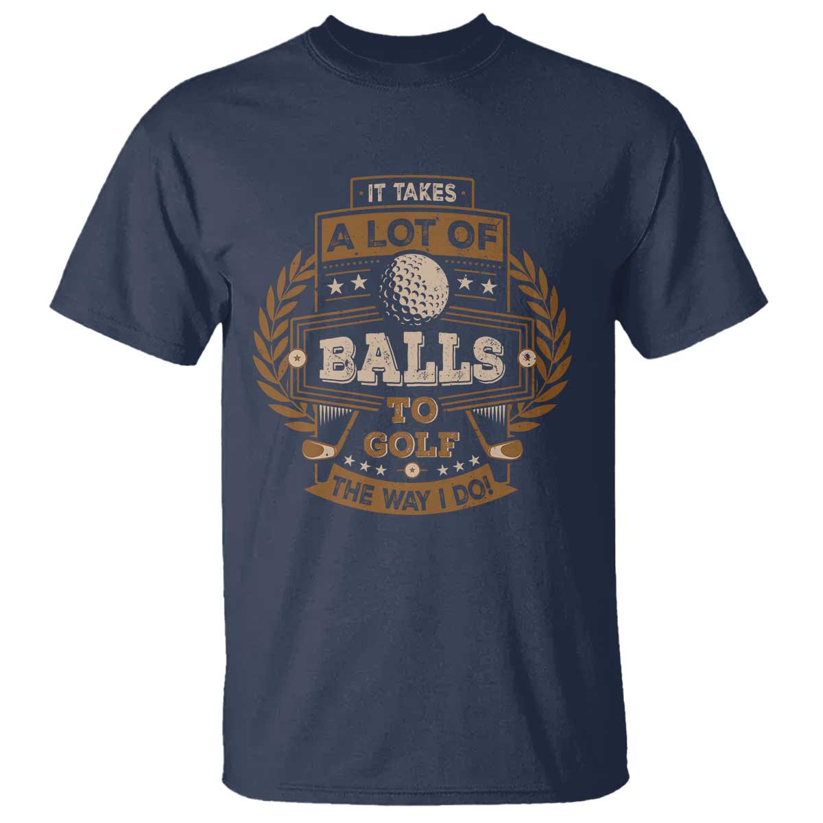 funny-golf-t-shirt-it-takes-a-lot-of-balls-to-golf-the-way-i-do
