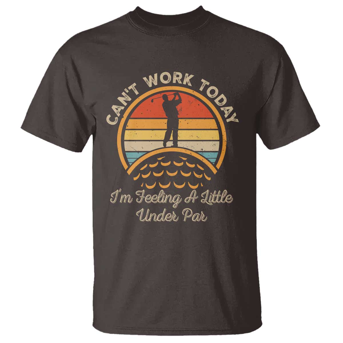 funny-golf-t-shirt-cant-work-today-im-feeling-a-little-under-par
