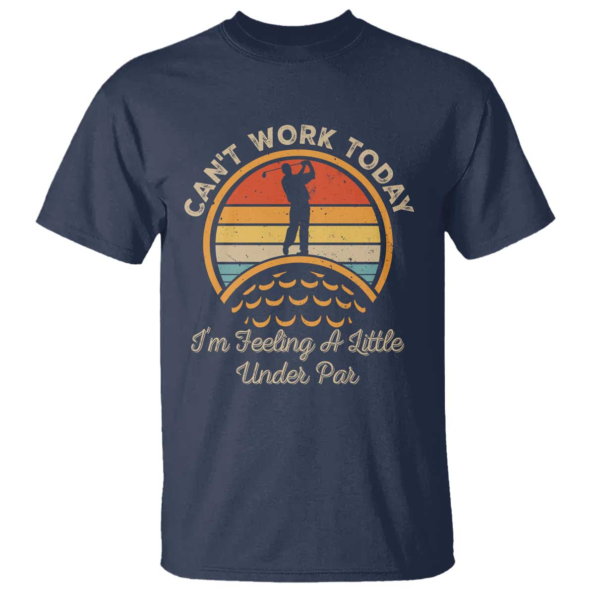 funny-golf-t-shirt-cant-work-today-im-feeling-a-little-under-par