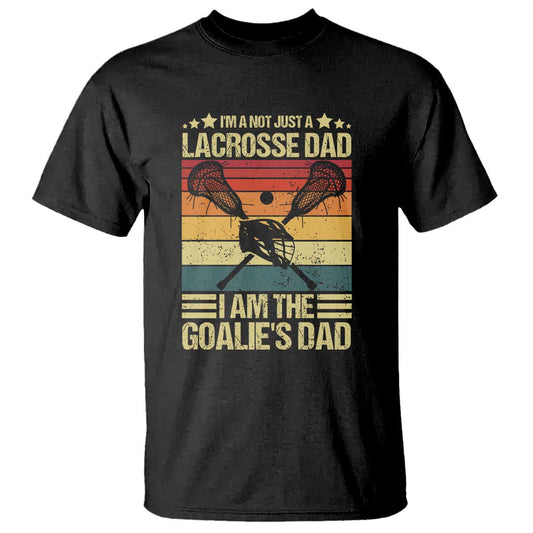 funny-im-not-just-a-lacrosse-dad-t-shirt-i-am-the-goalie-dad