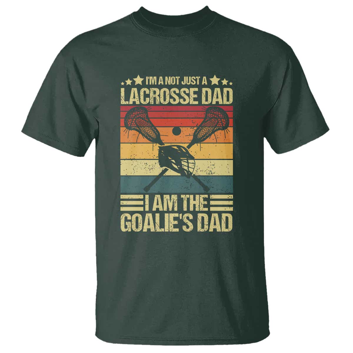 funny-im-not-just-a-lacrosse-dad-t-shirt-i-am-the-goalie-dad