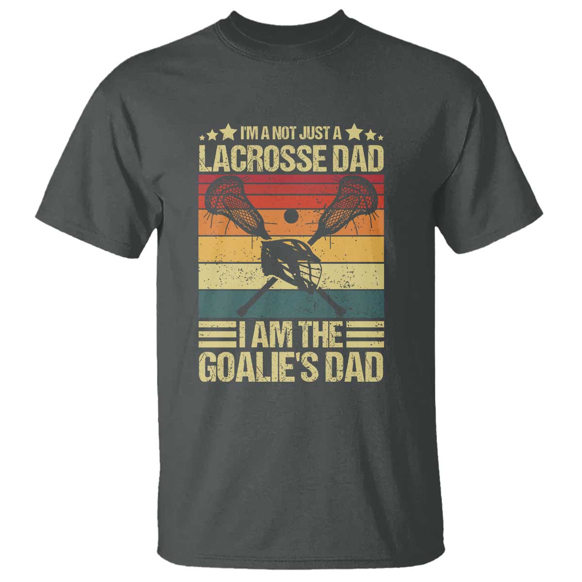 funny-im-not-just-a-lacrosse-dad-t-shirt-i-am-the-goalie-dad