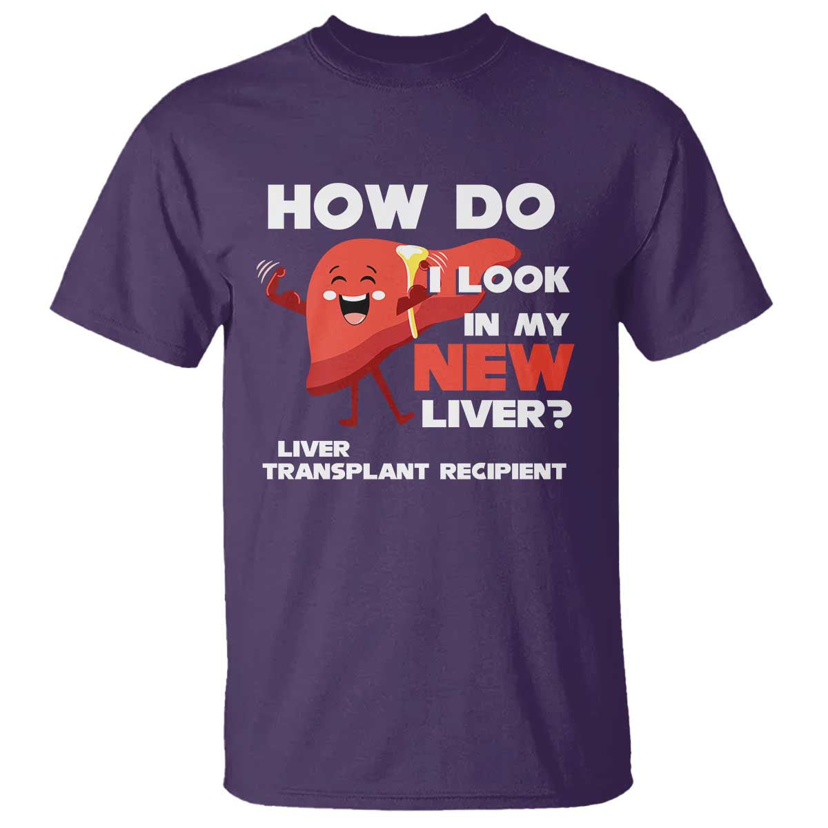 liver-transplant-recipient-t-shirt-how-do-i-look-in-my-new-liver