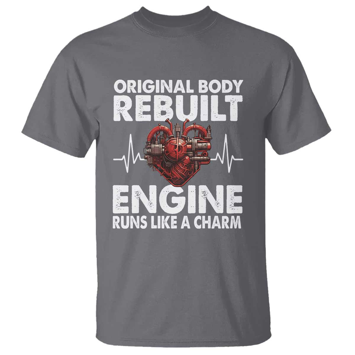 open-heart-surgery-t-shirt-original-body-rebuilt-engine-runs-like-a-charm