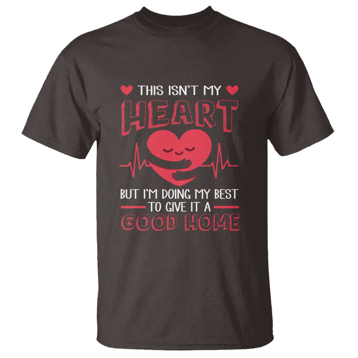 heart-transplant-t-shirt-this-isnt-my-heart-but-im-doing-my-best-to-give-it-a-good-home