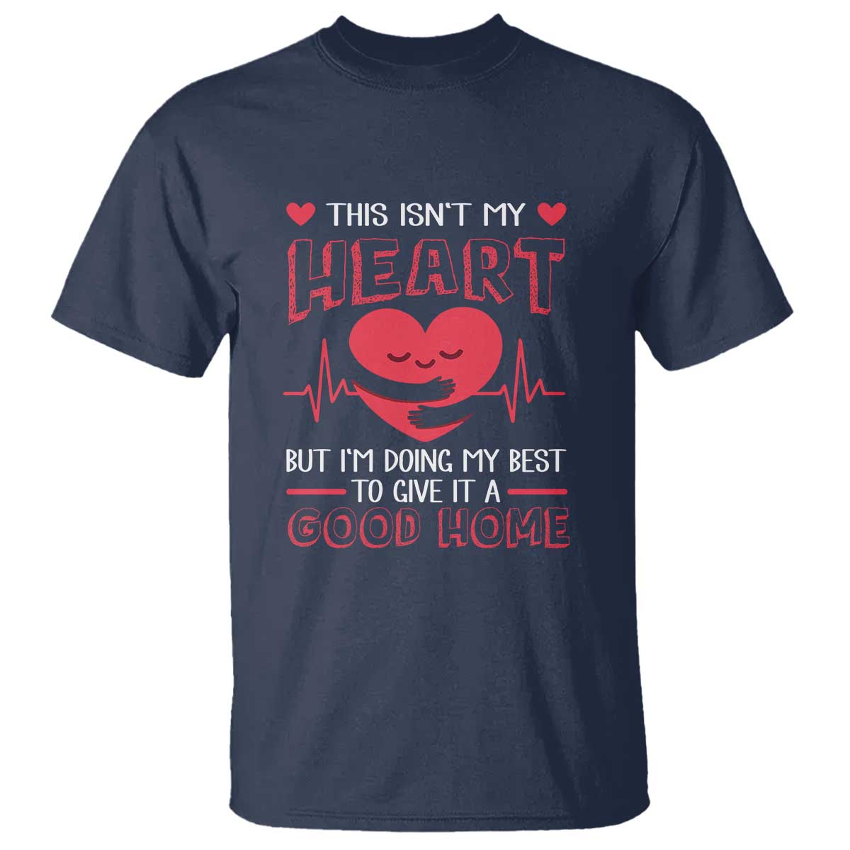 heart-transplant-t-shirt-this-isnt-my-heart-but-im-doing-my-best-to-give-it-a-good-home