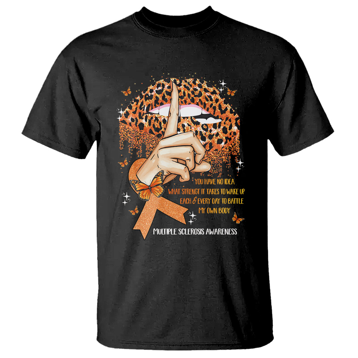 multiple-sclerosis-awareness-t-shirt-leopard-lips-you-have-no-idea-what-strength-it-takes-to-wake-up-each-everr-day-to-battle-my-own-body
