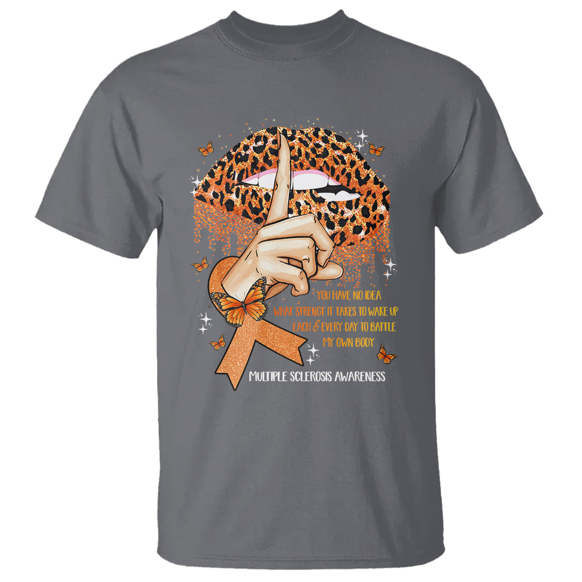 multiple-sclerosis-awareness-t-shirt-leopard-lips-you-have-no-idea-what-strength-it-takes-to-wake-up-each-everr-day-to-battle-my-own-body