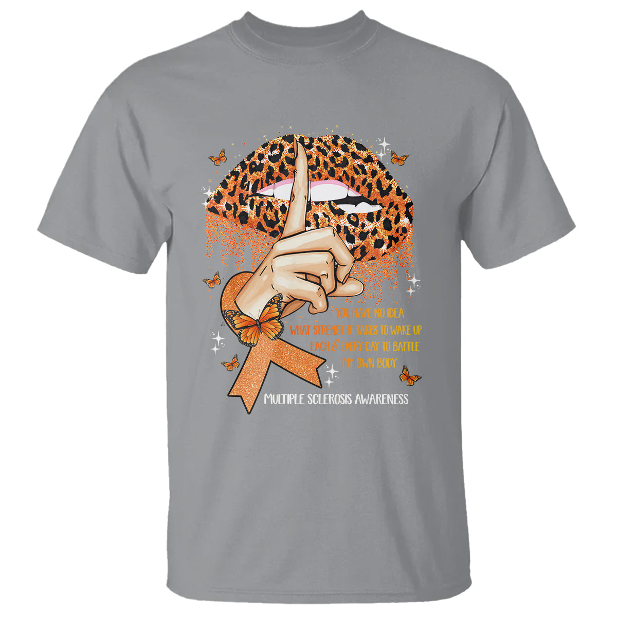 multiple-sclerosis-awareness-t-shirt-leopard-lips-you-have-no-idea-what-strength-it-takes-to-wake-up-each-everr-day-to-battle-my-own-body