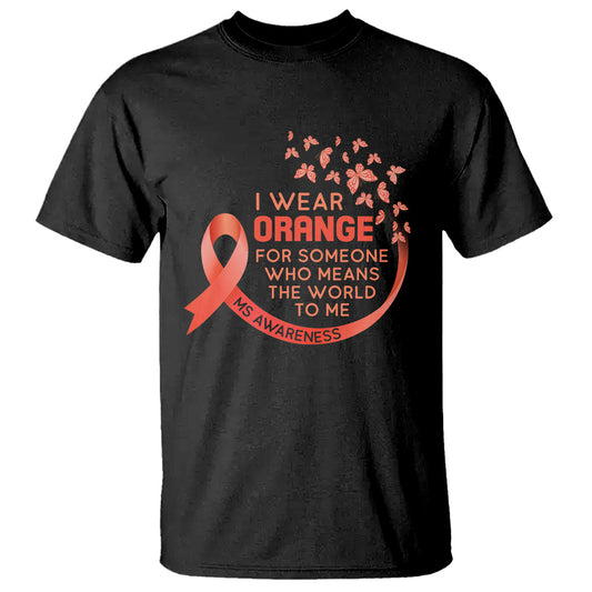 multiple-sclerosis-awareness-t-shirt-i-wear-orange-for-someone-who-means-the-world-to-me