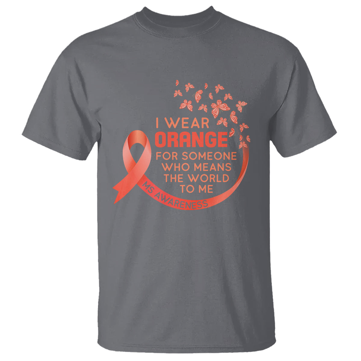 multiple-sclerosis-awareness-t-shirt-i-wear-orange-for-someone-who-means-the-world-to-me
