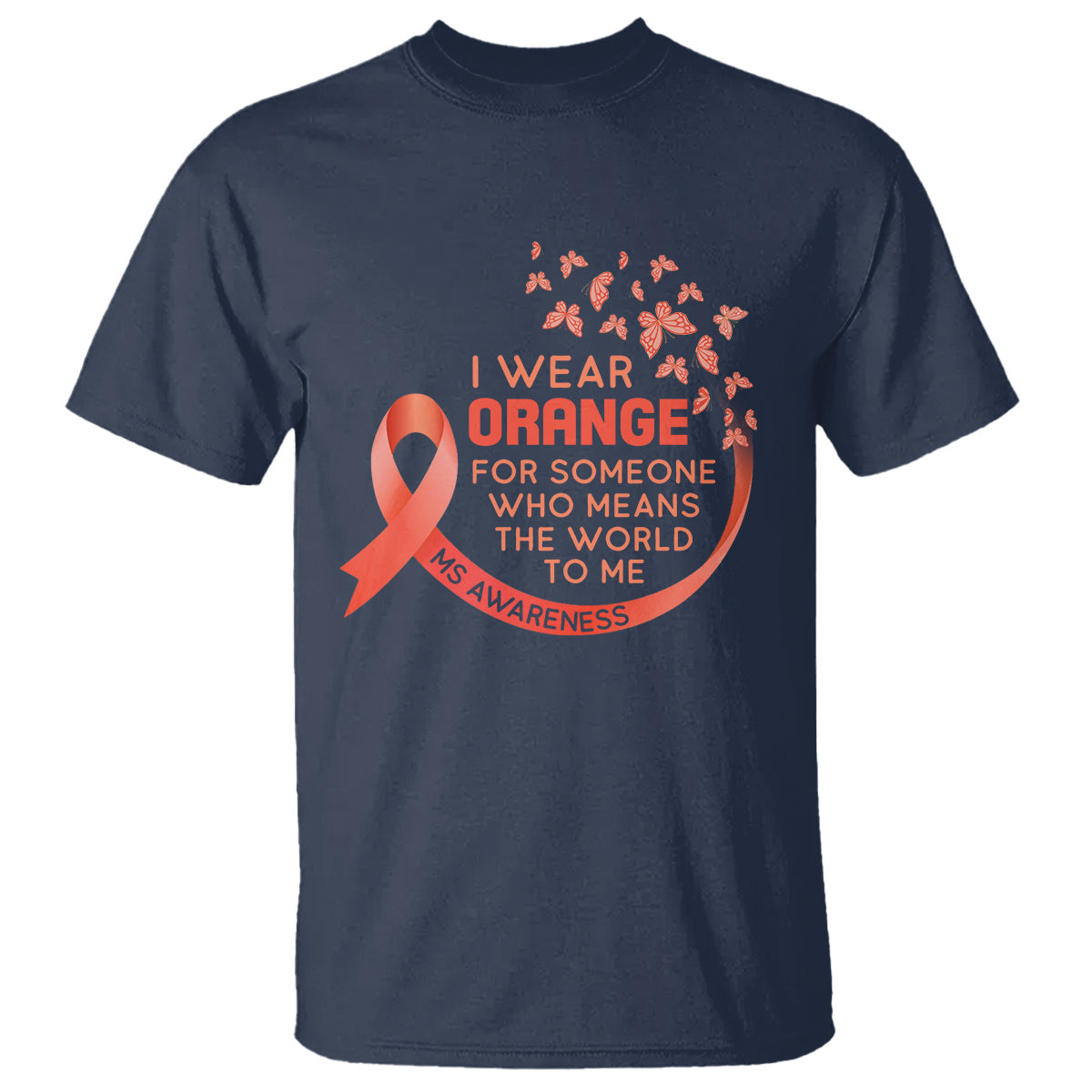 multiple-sclerosis-awareness-t-shirt-i-wear-orange-for-someone-who-means-the-world-to-me