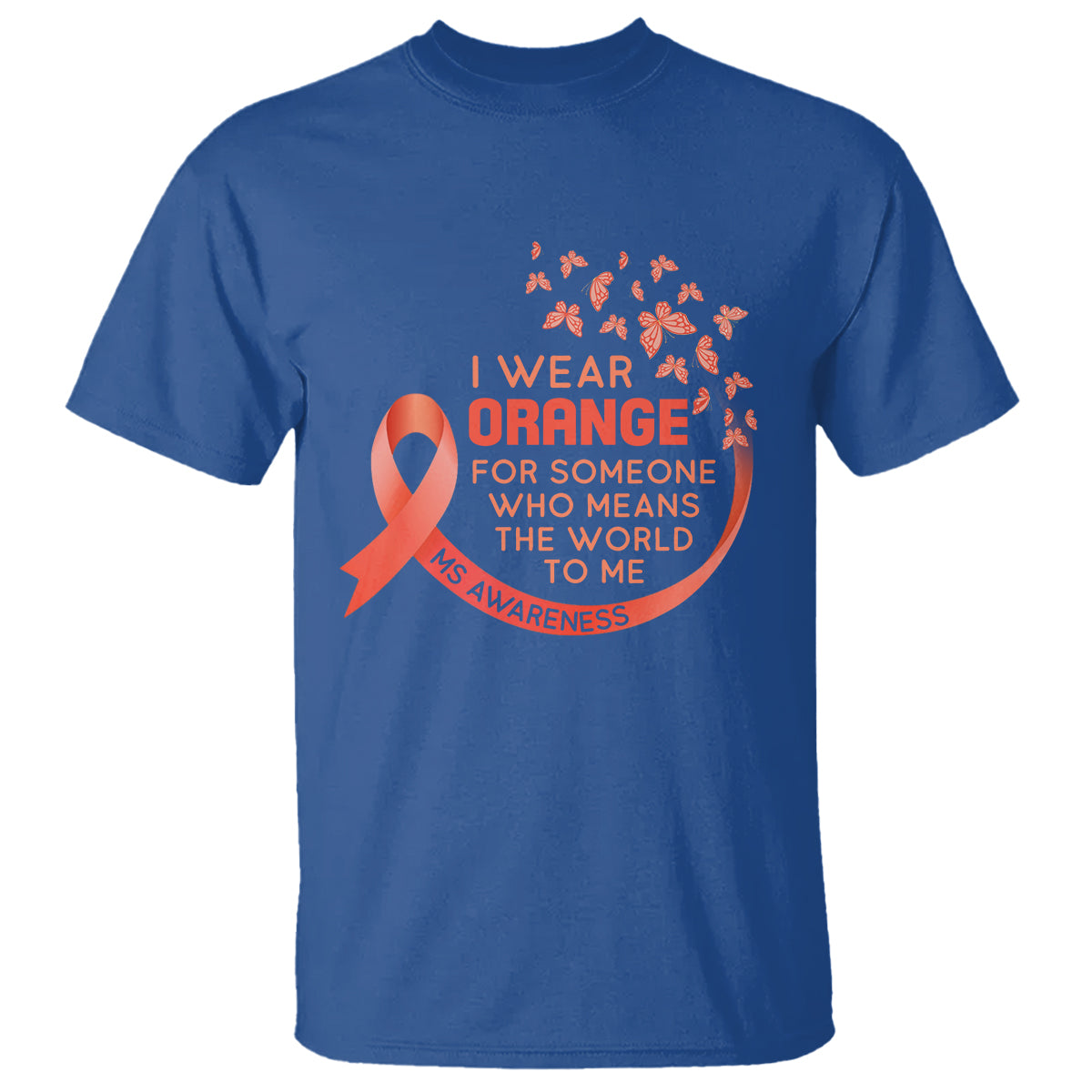 multiple-sclerosis-awareness-t-shirt-i-wear-orange-for-someone-who-means-the-world-to-me
