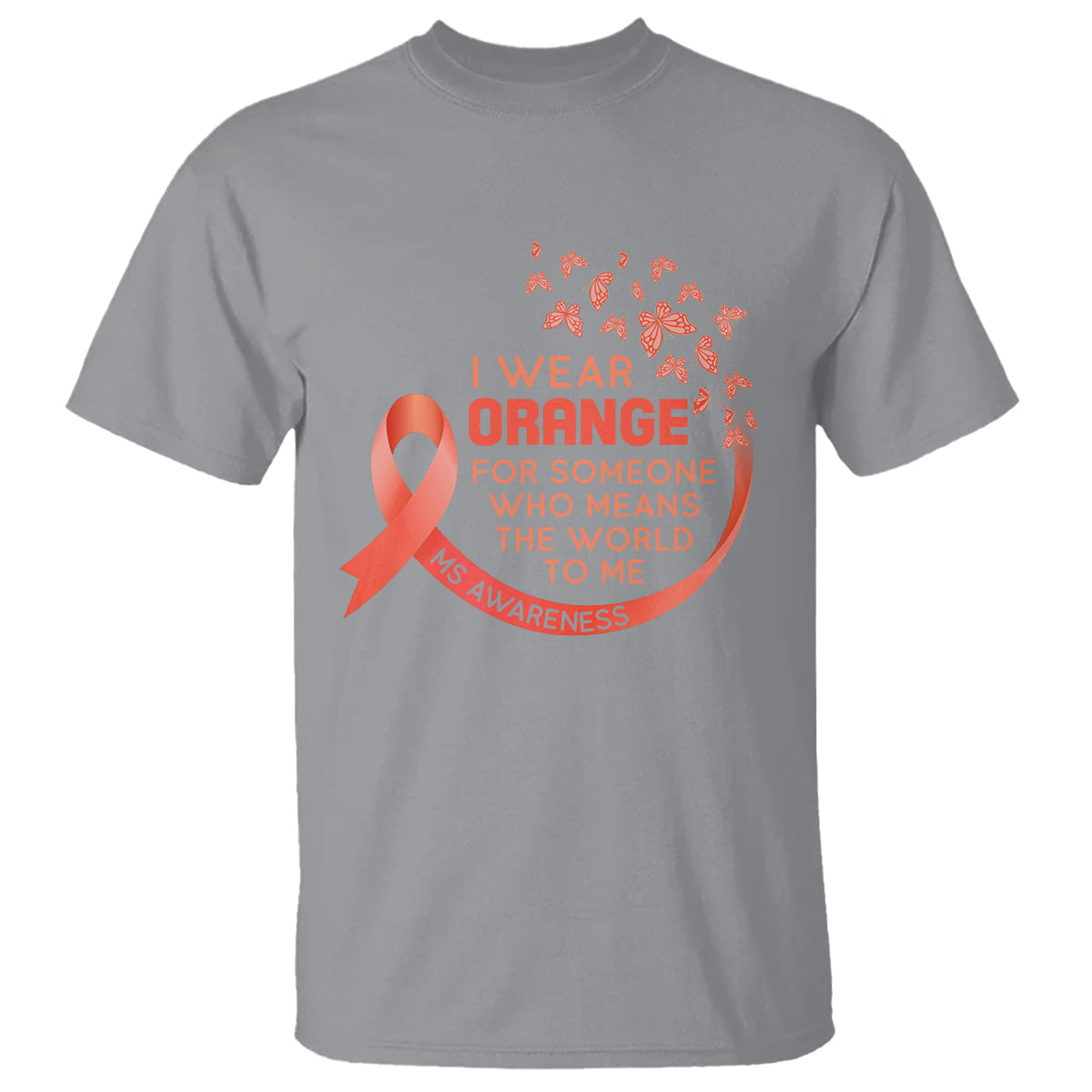 multiple-sclerosis-awareness-t-shirt-i-wear-orange-for-someone-who-means-the-world-to-me