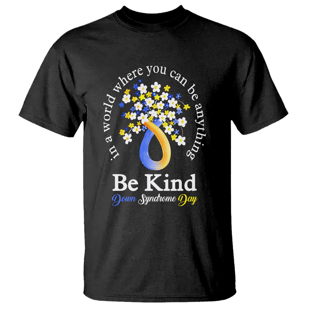 down-syndrome-day-t-shirt-be-kind-in-the-world-you-can-be-anything