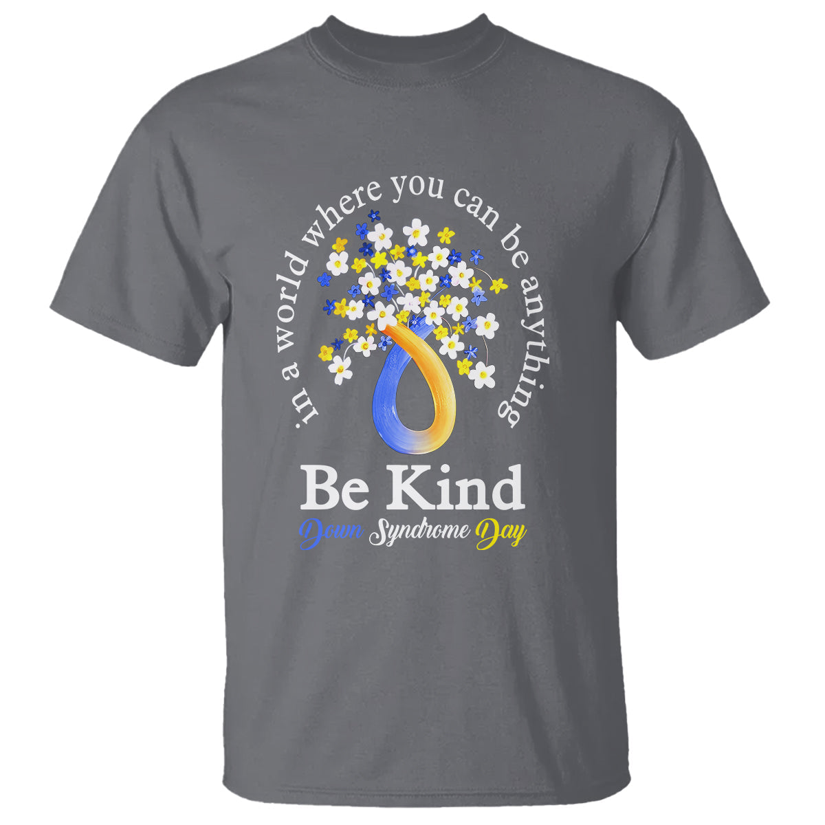 down-syndrome-day-t-shirt-be-kind-in-the-world-you-can-be-anything