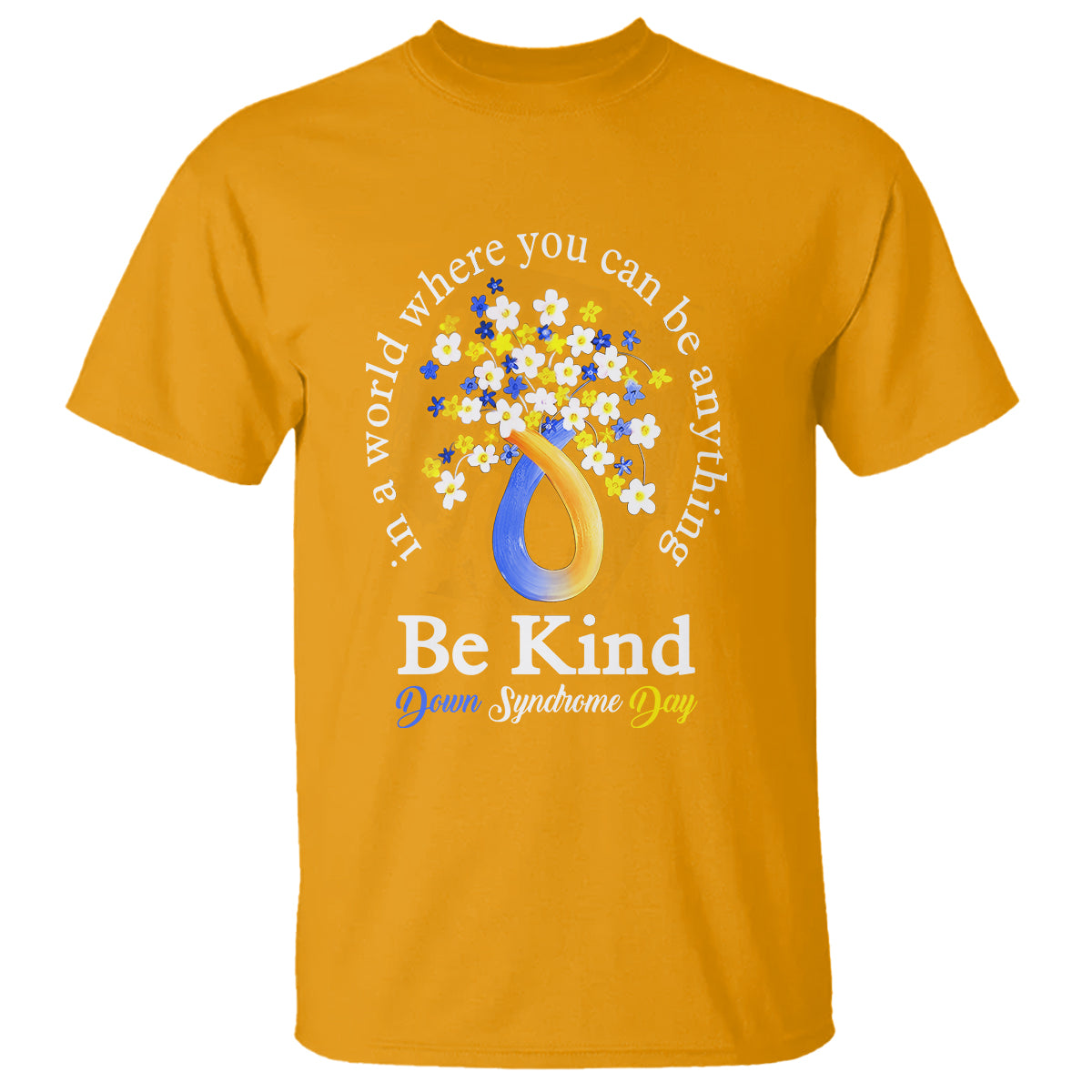down-syndrome-day-t-shirt-be-kind-in-the-world-you-can-be-anything