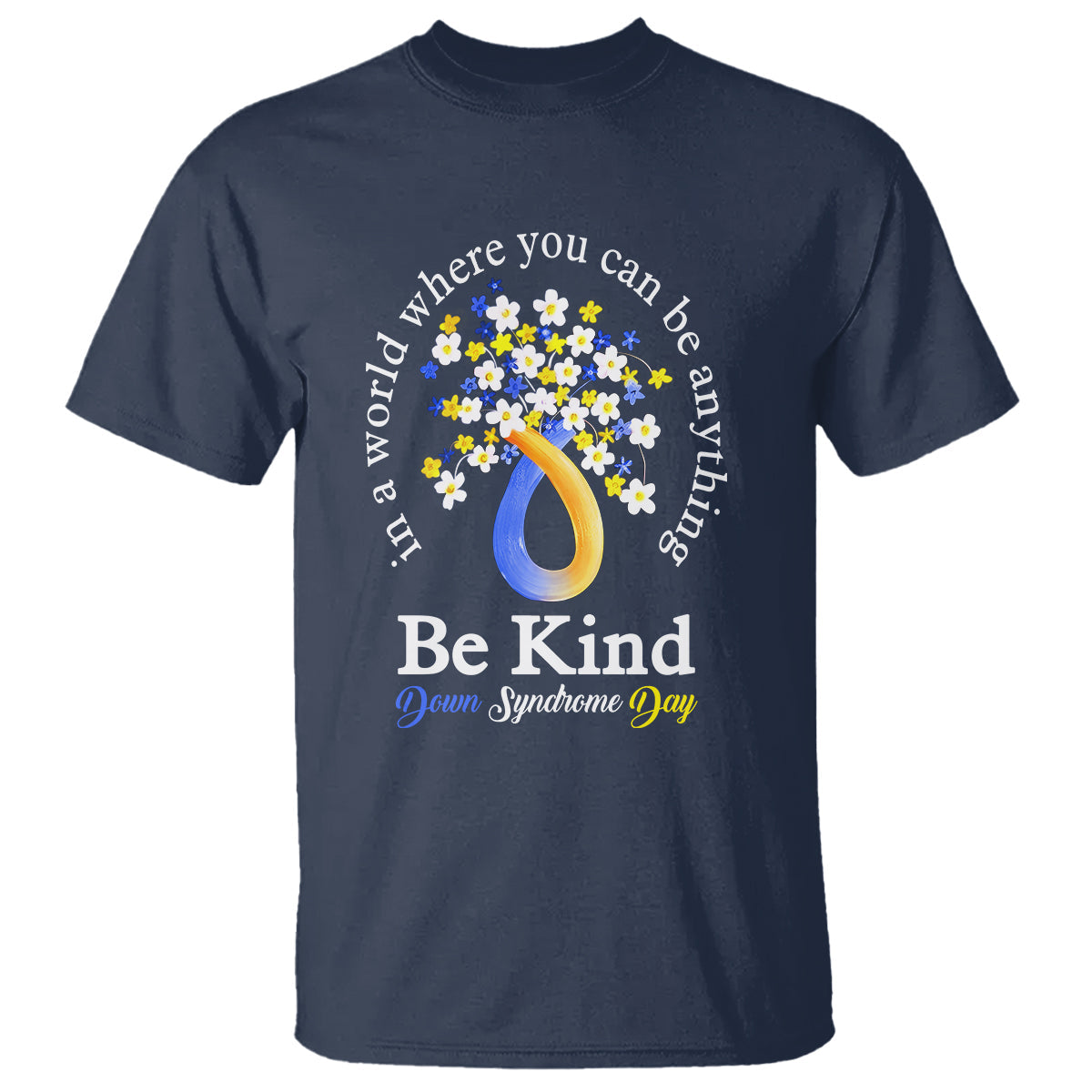 down-syndrome-day-t-shirt-be-kind-in-the-world-you-can-be-anything
