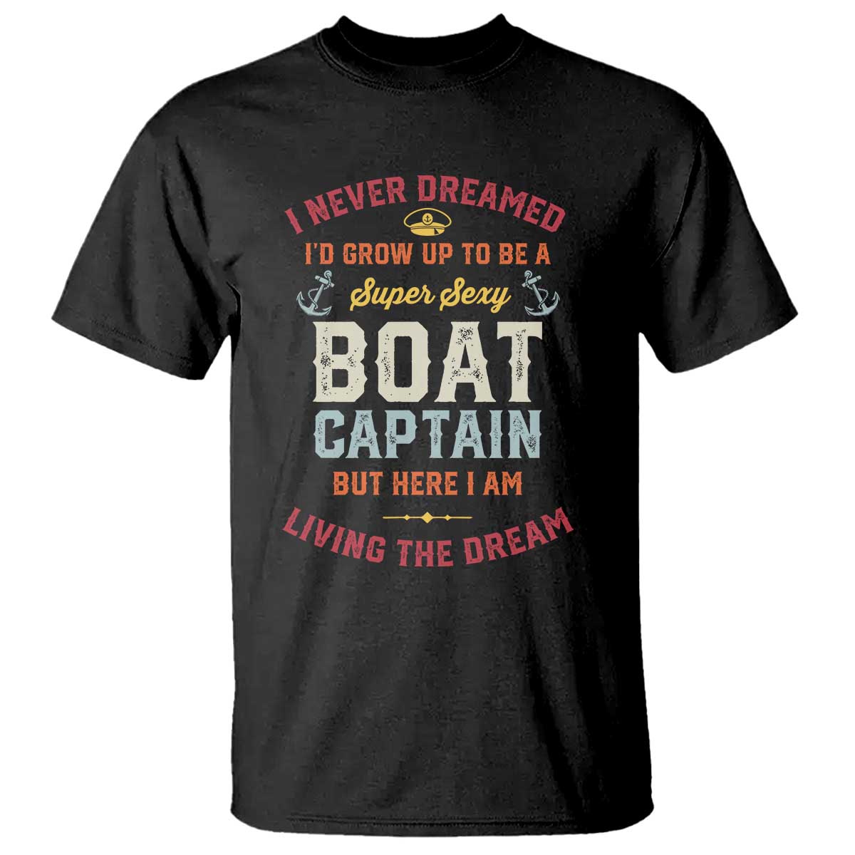 boat-captain-t-shirt-i-never-dreamed-id-grow-up-to-be-a-super-sexy-boat-captain