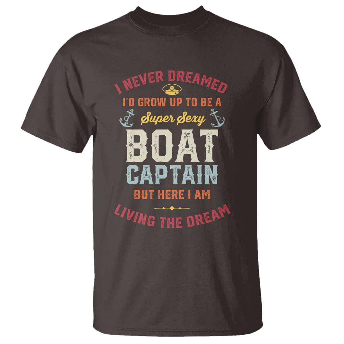boat-captain-t-shirt-i-never-dreamed-id-grow-up-to-be-a-super-sexy-boat-captain