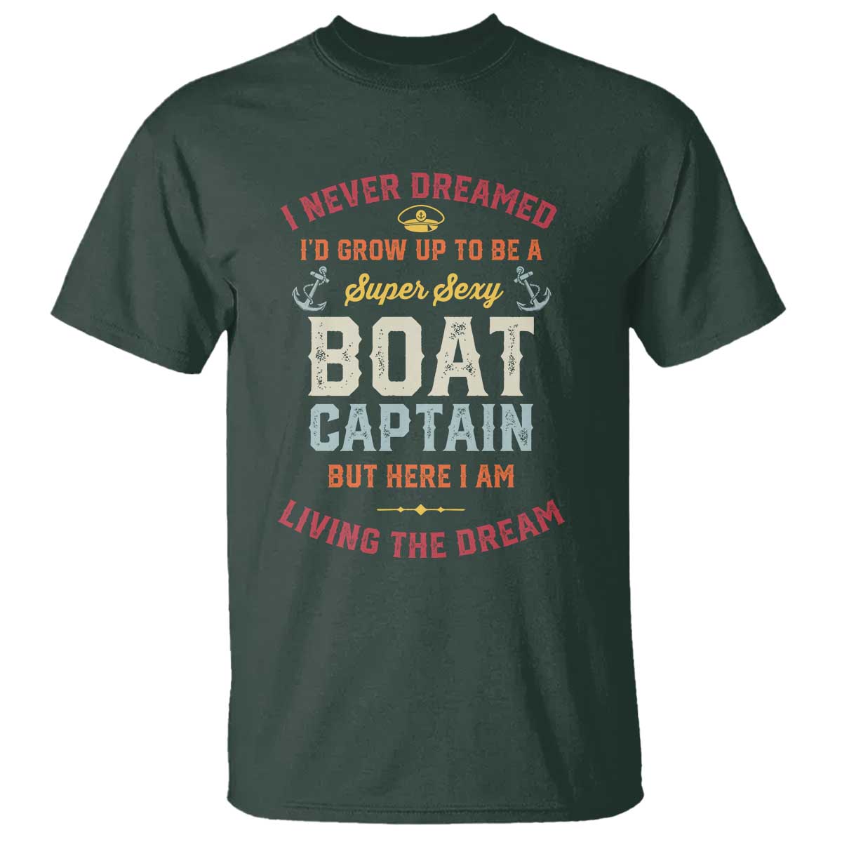 boat-captain-t-shirt-i-never-dreamed-id-grow-up-to-be-a-super-sexy-boat-captain