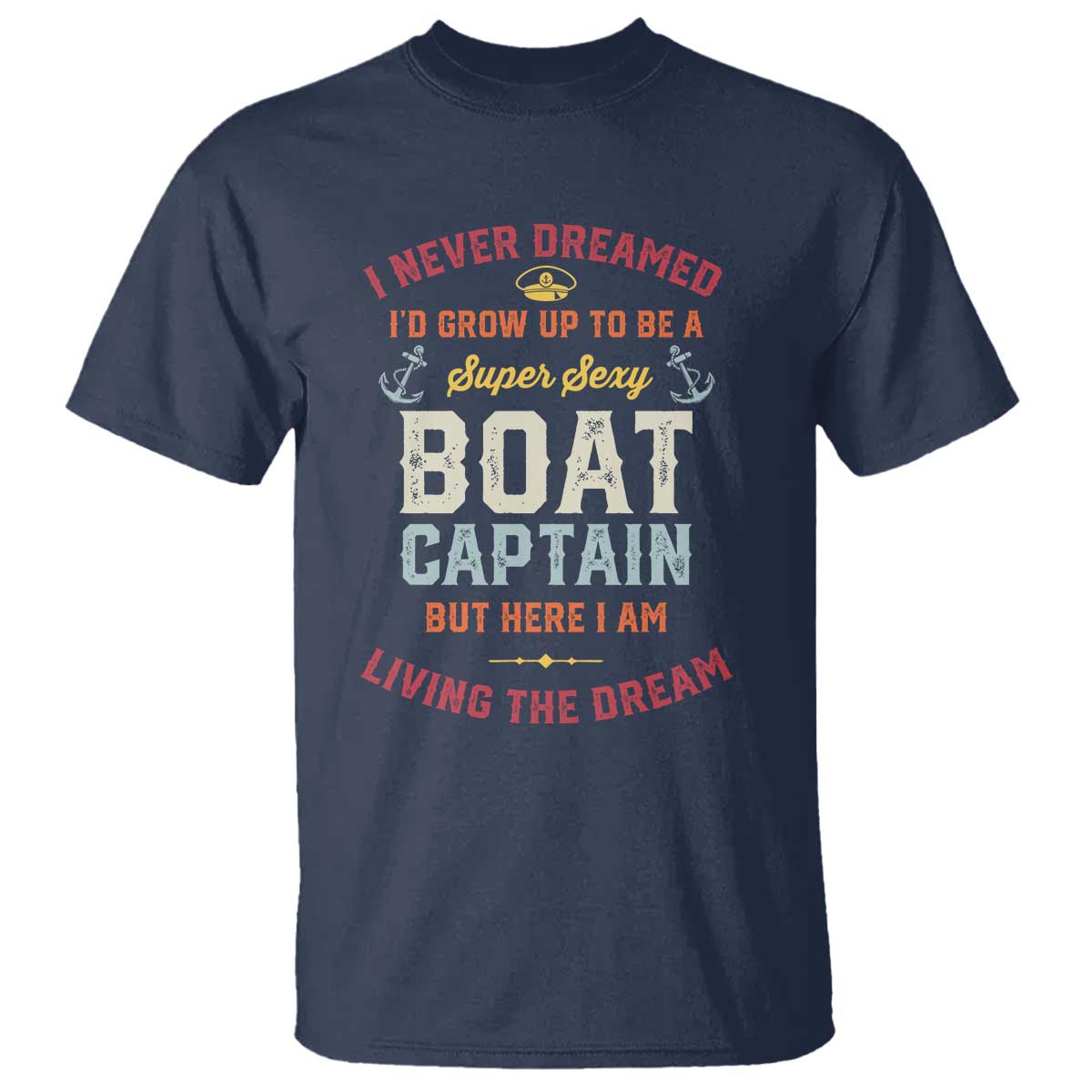 boat-captain-t-shirt-i-never-dreamed-id-grow-up-to-be-a-super-sexy-boat-captain