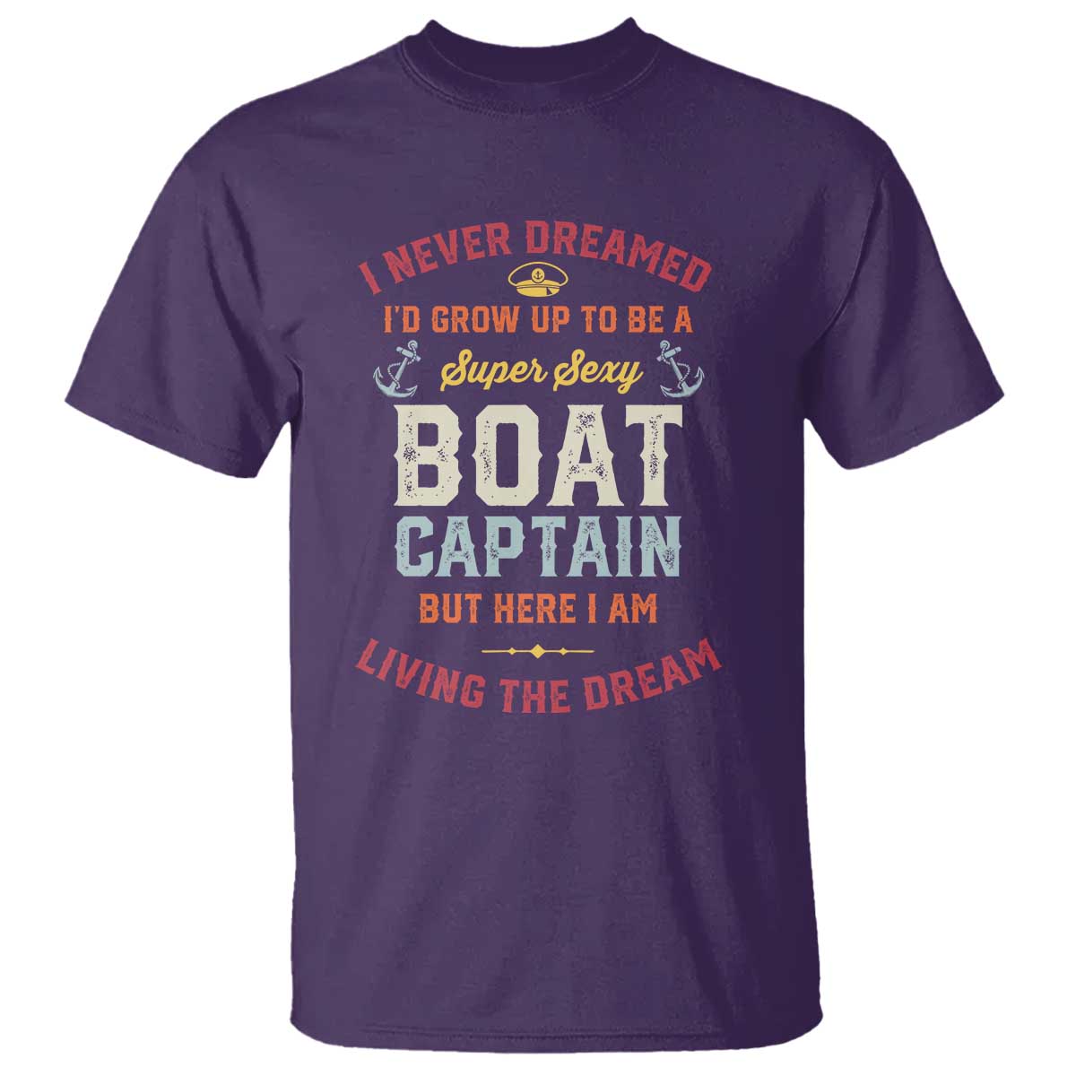boat-captain-t-shirt-i-never-dreamed-id-grow-up-to-be-a-super-sexy-boat-captain