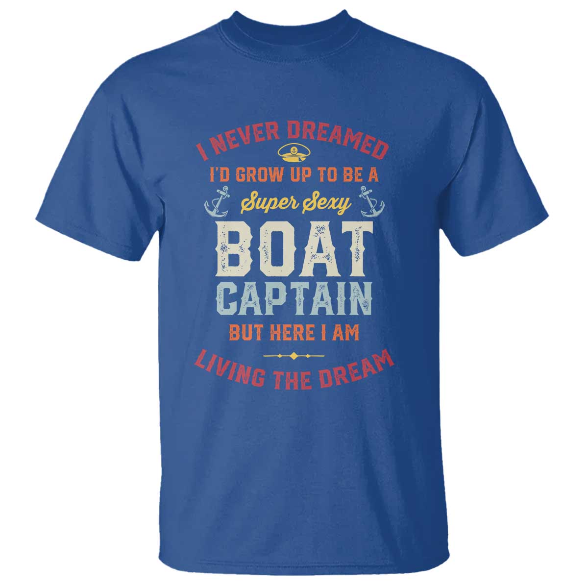 boat-captain-t-shirt-i-never-dreamed-id-grow-up-to-be-a-super-sexy-boat-captain