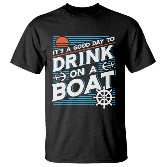 its-a-good-day-to-drink-on-a-boat-t-shirt