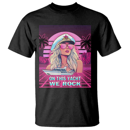 yacht-rock-party-t-shirt-on-this-yacht-we-rock-boating-lady-captain