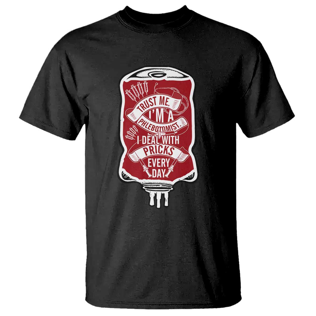 phlebotomist-t-shirt-trust-me-im-a-phlebotomist-i-deal-with-pricks-every-day