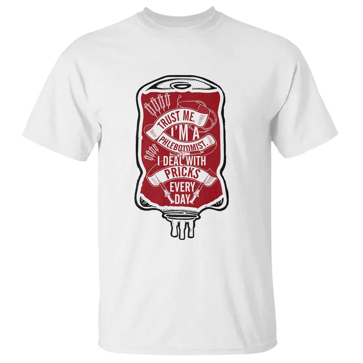 phlebotomist-t-shirt-trust-me-im-a-phlebotomist-i-deal-with-pricks-every-day