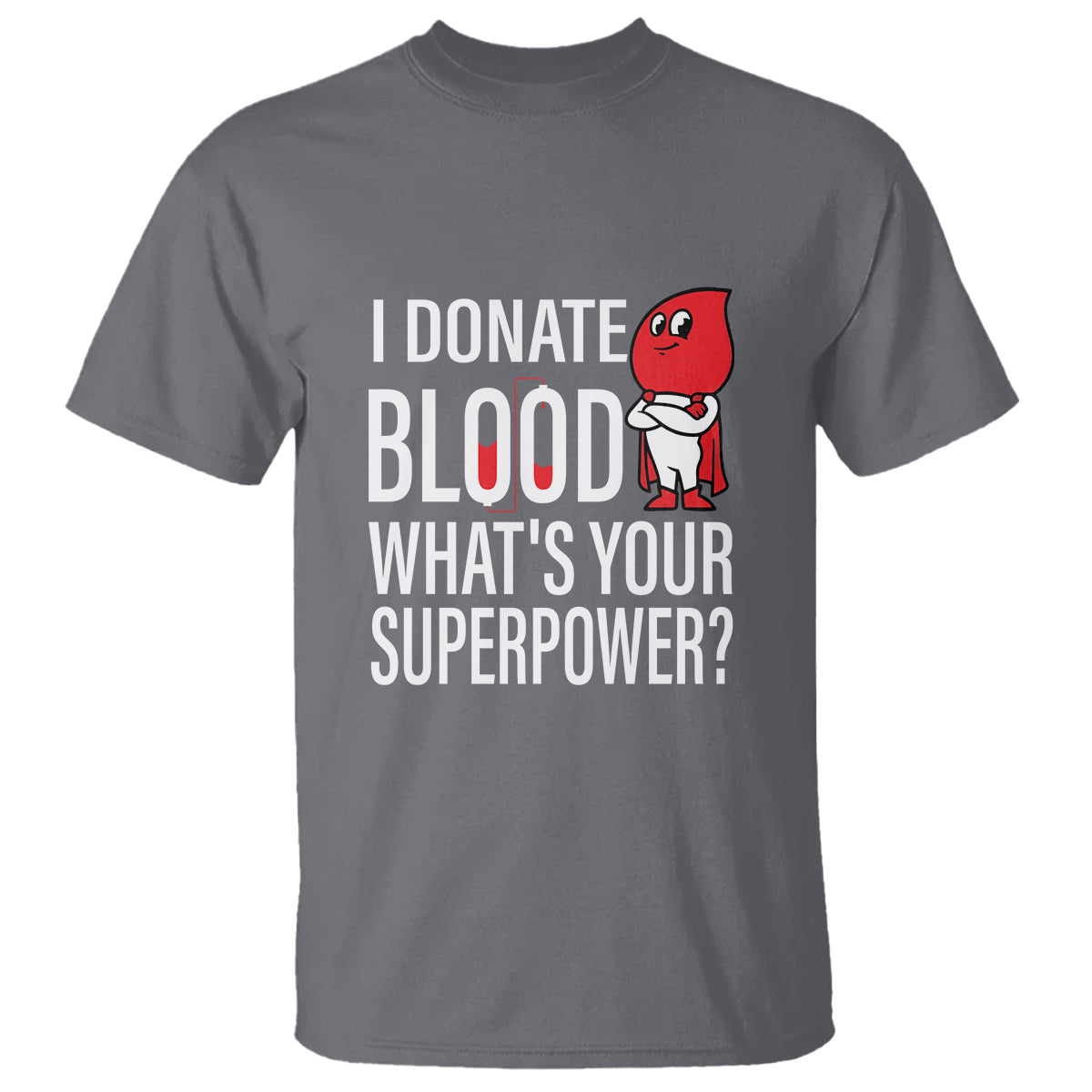 i-donate-blood-whats-your-superpower-t-shirt