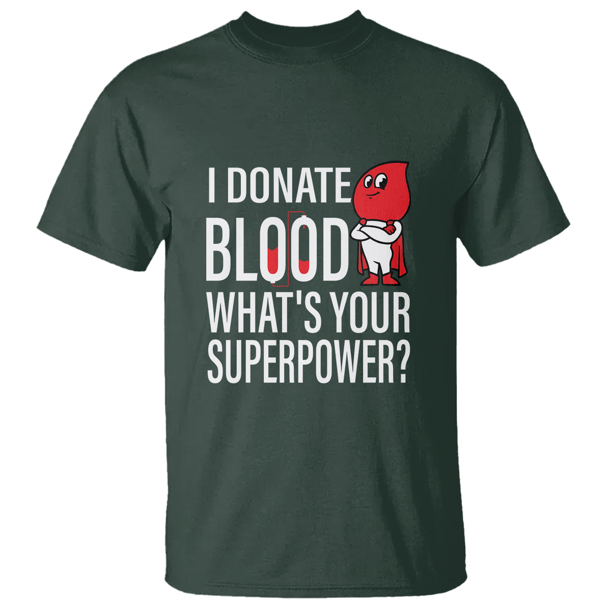 i-donate-blood-whats-your-superpower-t-shirt