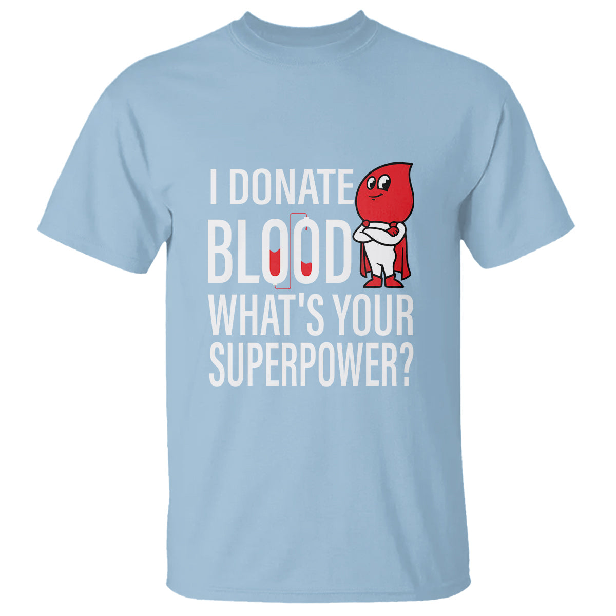 i-donate-blood-whats-your-superpower-t-shirt