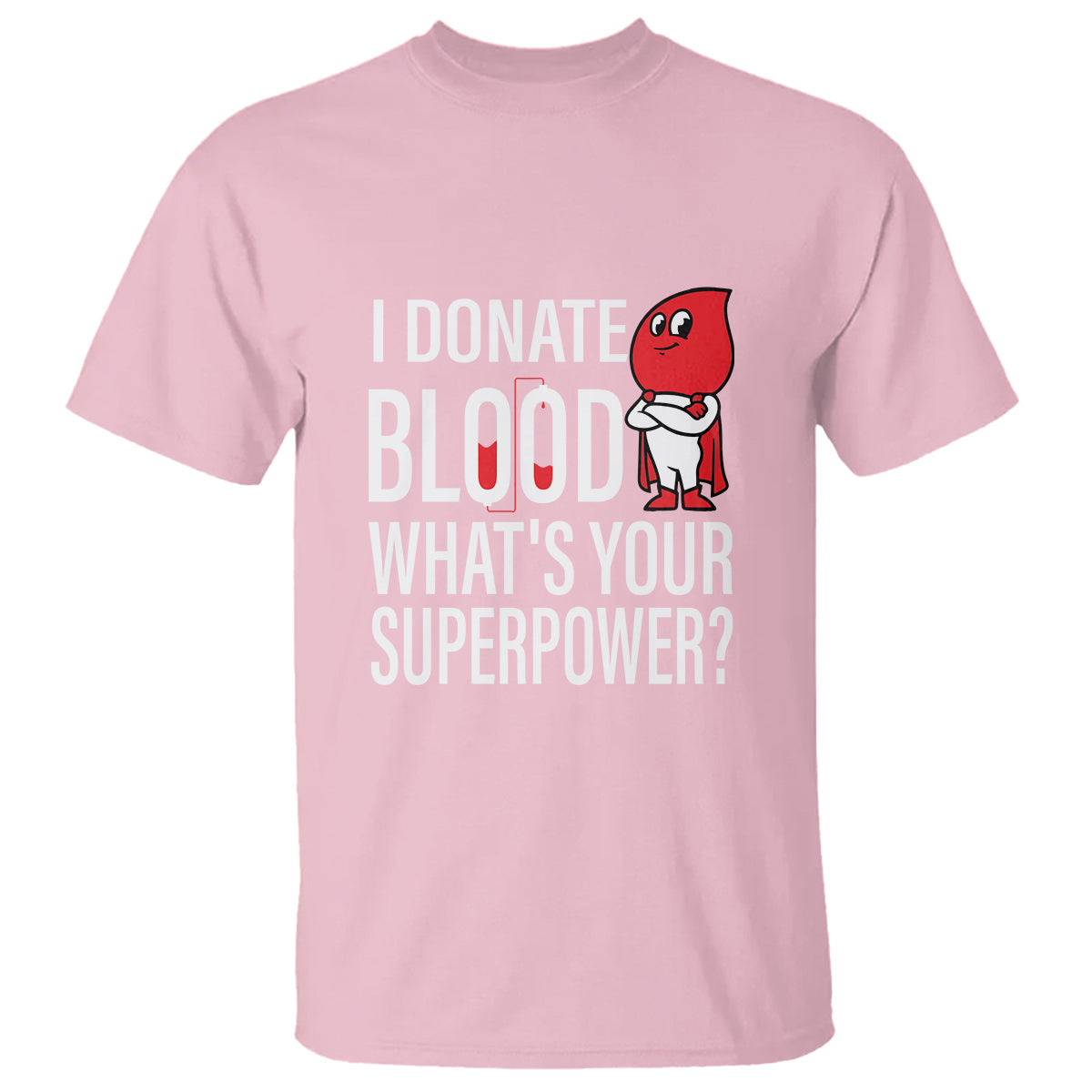 i-donate-blood-whats-your-superpower-t-shirt