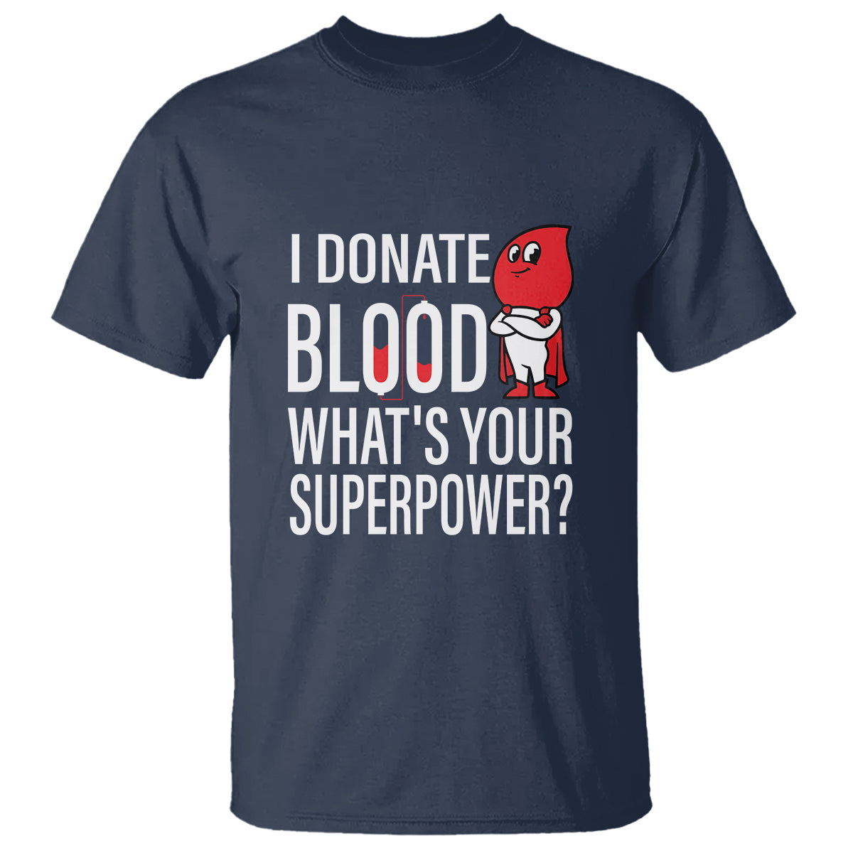 i-donate-blood-whats-your-superpower-t-shirt