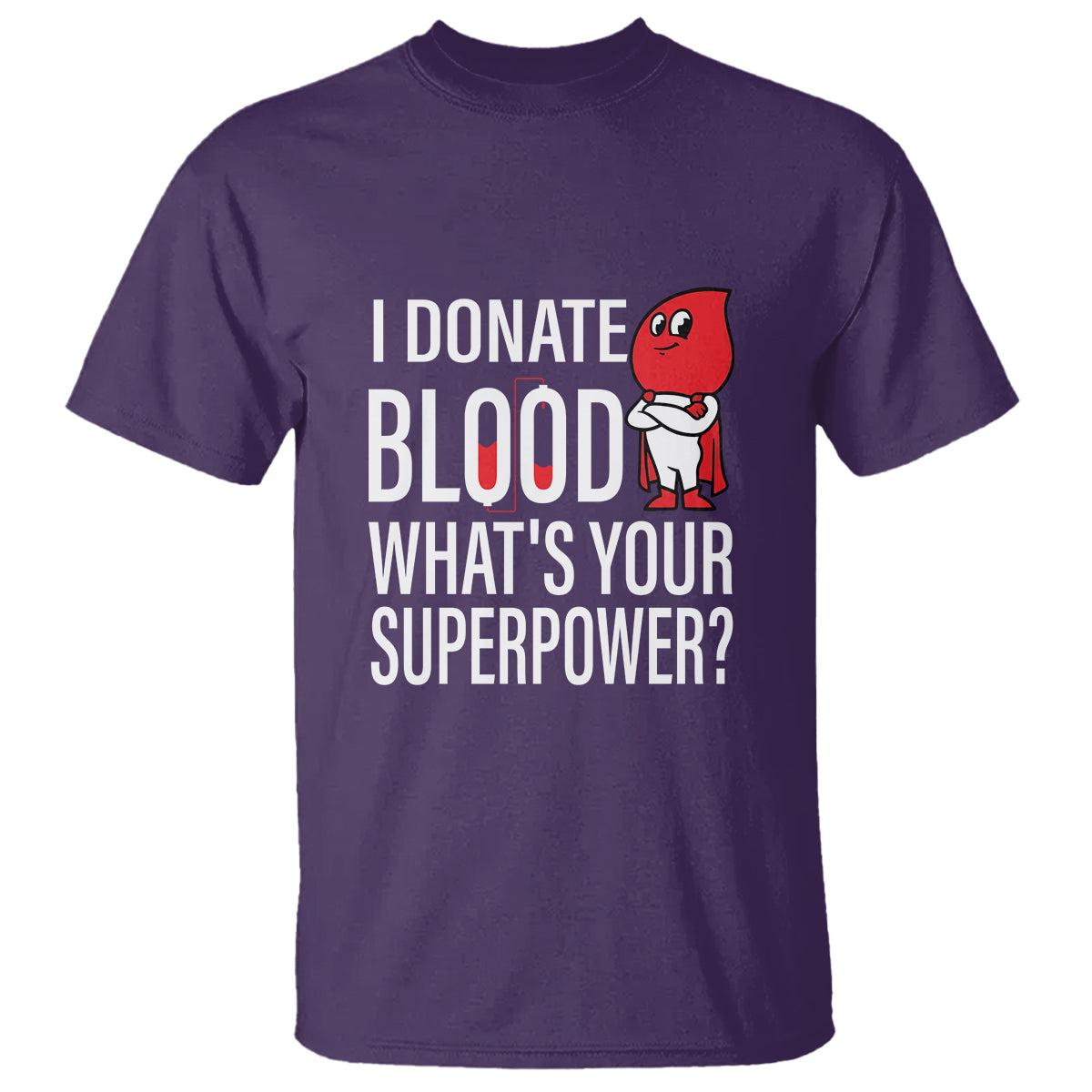 i-donate-blood-whats-your-superpower-t-shirt