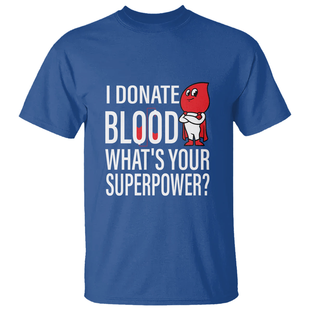 i-donate-blood-whats-your-superpower-t-shirt