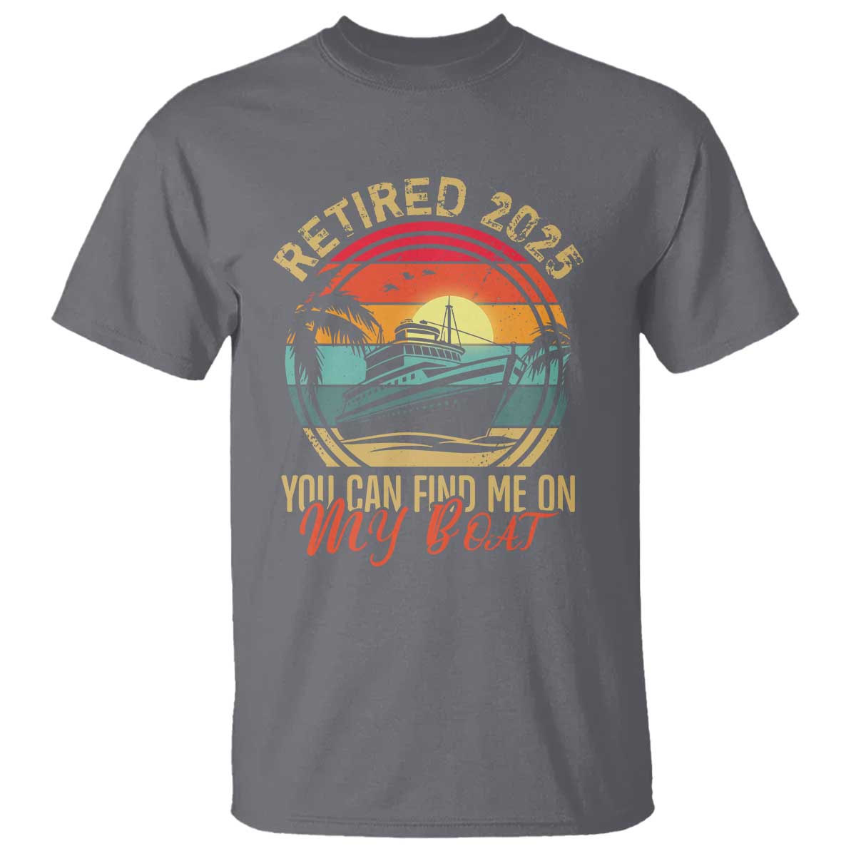 funny-retirement-t-shirt-im-retired-you-can-find-me-on-my-boat