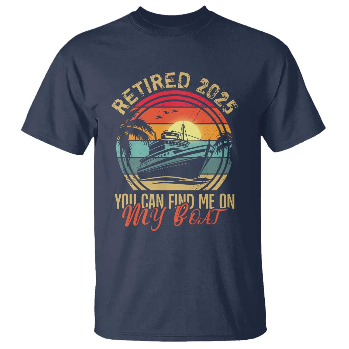 funny-retirement-t-shirt-im-retired-you-can-find-me-on-my-boat