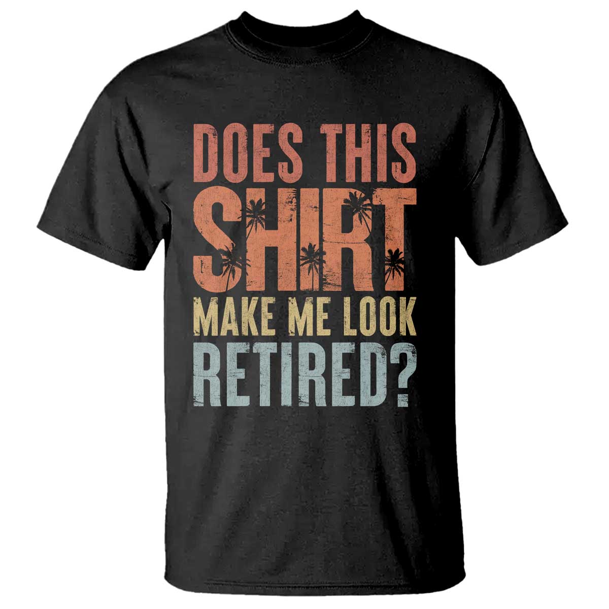 funny-retirement-t-shirt-does-this-make-me-look-retired