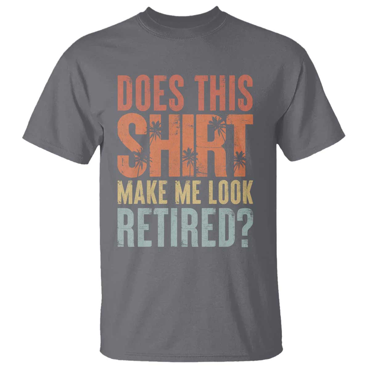 funny-retirement-t-shirt-does-this-make-me-look-retired
