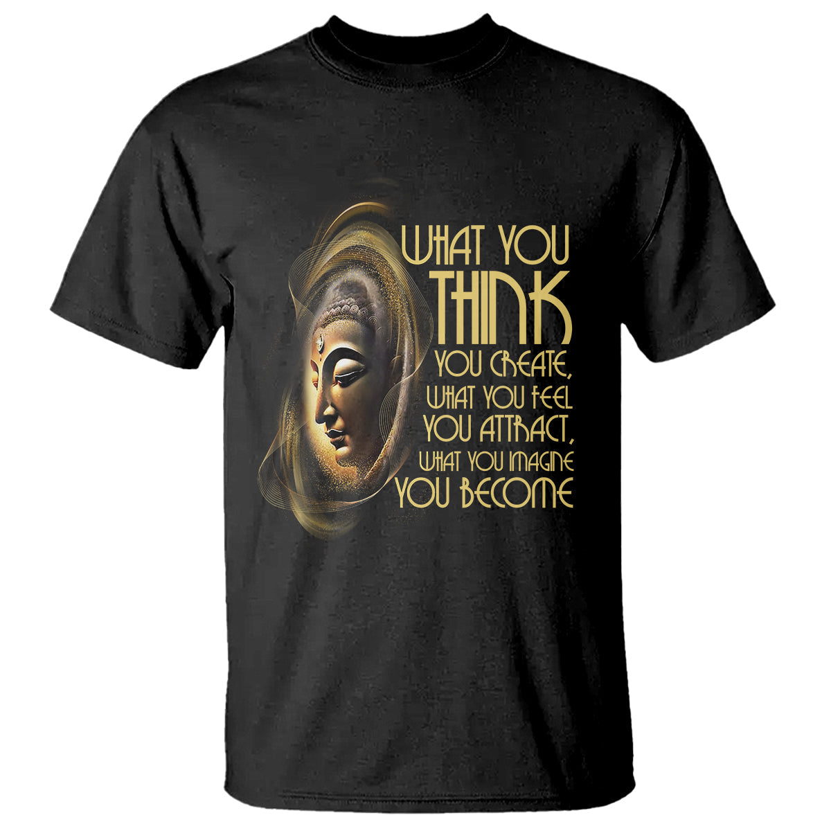 buddhism-t-shirt-law-of-attraction-spiritual-buddha-what-you-think-you-create-what-you-feel-you-attract-what-you-image-you-become