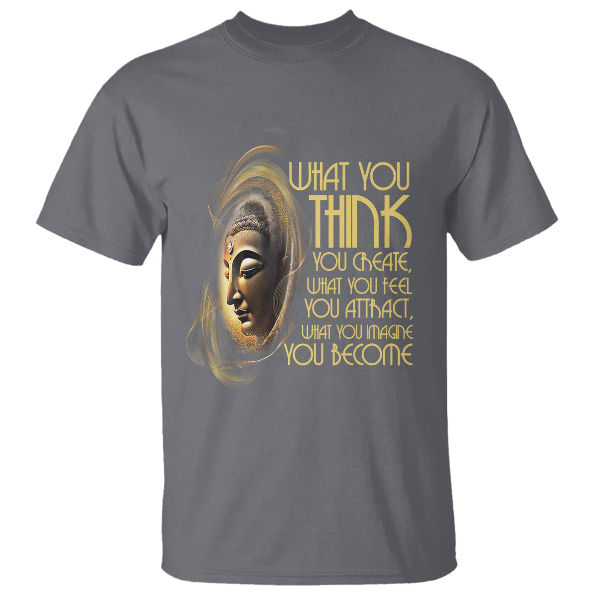 buddhism-t-shirt-law-of-attraction-spiritual-buddha-what-you-think-you-create-what-you-feel-you-attract-what-you-image-you-become