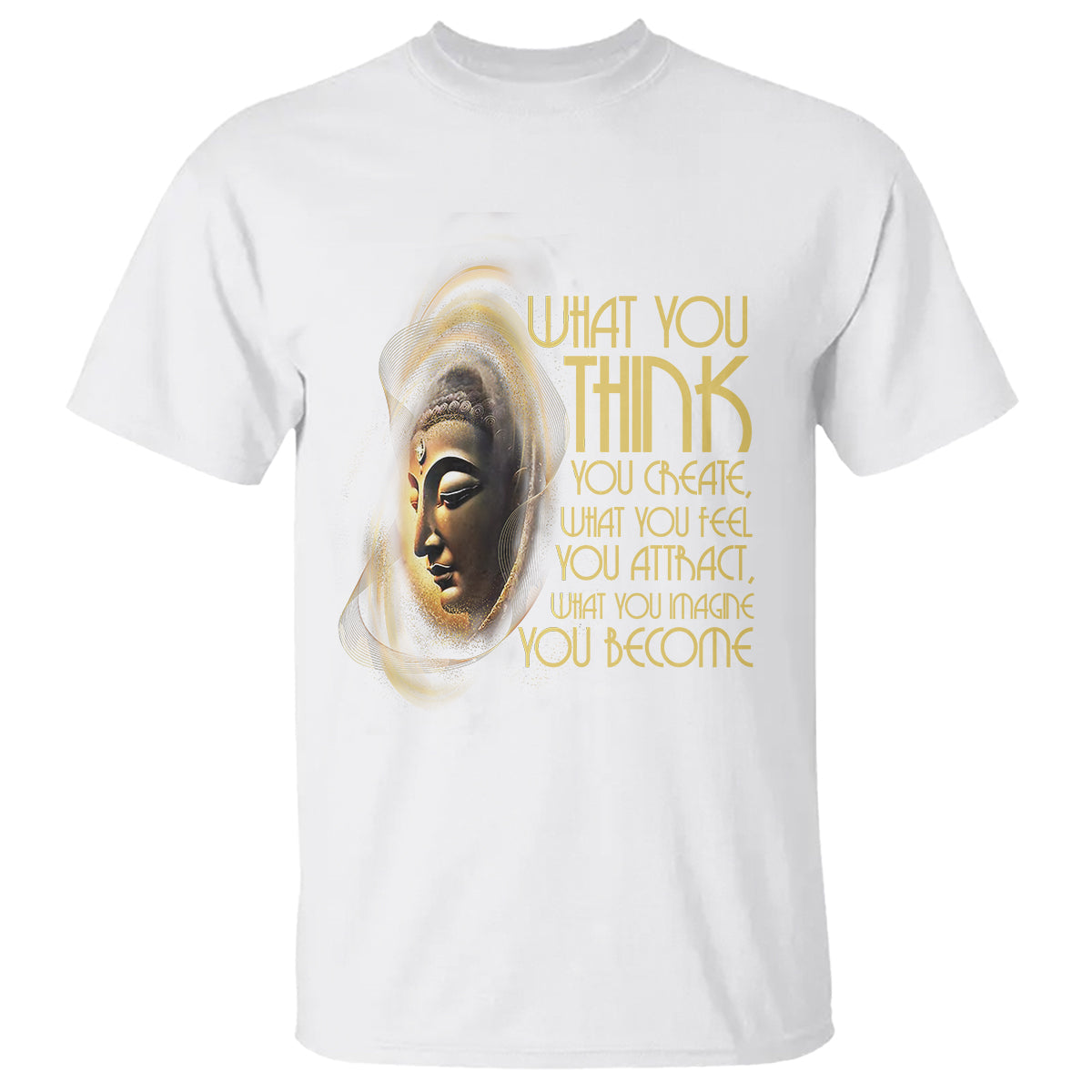 buddhism-t-shirt-law-of-attraction-spiritual-buddha-what-you-think-you-create-what-you-feel-you-attract-what-you-image-you-become